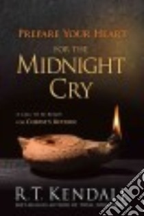Prepare Your Heart for the Midnight Cry libro in lingua di Kendall R. T.