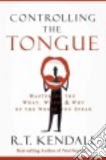 Controlling the Tongue libro in lingua di Kendall R. T.