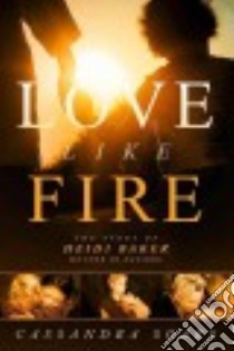 Love Like Fire libro in lingua di Soars Cassandra
