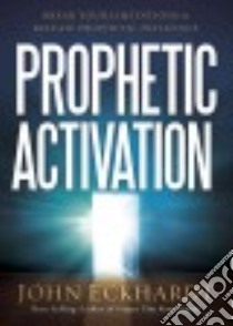 Prophetic Activation libro in lingua di Eckhardt John