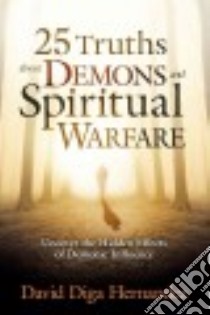 25 Truths About Demons and Spiritual Warfare libro in lingua di Hernandez David Diga