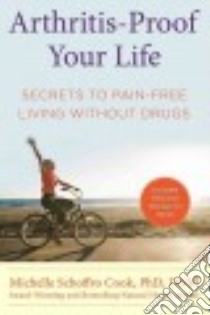 Arthritis-proof Your Life libro in lingua di Cook Michelle Schoffro Ph.D.