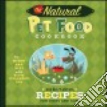 The Natural Pet Food Cookbook libro in lingua di Nan Rees Wendy