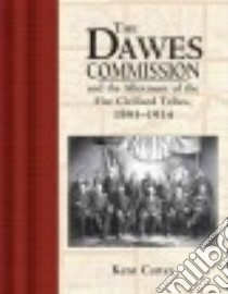 Dawes Commission And the Allotment of the Five Civilized Tribes, 1893-1914 libro in lingua di Carter Kent