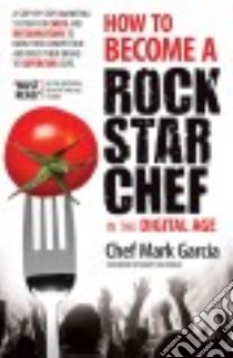 How to Become a Rock Star Chef libro in lingua di Garcia Mark