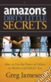 Amazon's Dirty Little Secrets libro in lingua di Jameson Greg