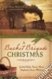 A Basket Brigade Christmas libro in lingua di Miller Judith, Moser Nancy, Whitson Stephanie Grace