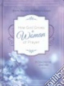 How God Grows a Woman of Prayer libro in lingua di Higman Anita, Leslie Marian