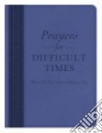 Prayers for Difficult Times libro in lingua di Sanna Ellyn (COM), Barbour Books (COR)