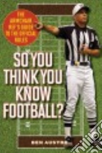 So You Think You Know Football? libro in lingua di Austro Ben