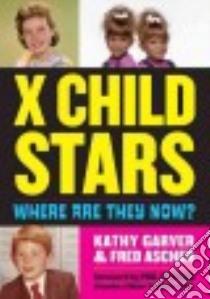 X Child Stars libro in lingua di Garver Kathy, Ascher Fred, Petersen Paul (FRW)