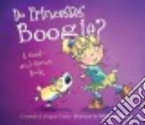 Do Princesses Boogie? libro in lingua di Coyle Carmela Lavigna, Gordon Mike (ILT)