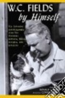 W. C. Fields by Himself libro in lingua di Fields W. C., Fields Ronald J. (CON), O'Brien Conan (FRW)