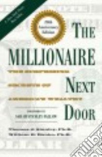 The Millionaire Next Door libro in lingua di Stanley Thomas J. Ph.D., Danko William D. Ph.D., Fallaw Sarah Stanley Ph.D. (FRW)