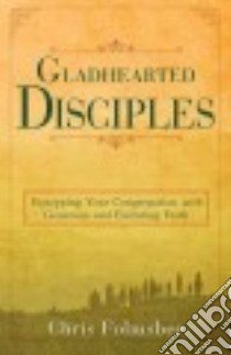 Gladhearted Disciples libro in lingua di Folmsbee Chris