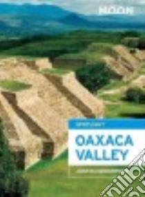 Moon Spotlight Oaxaca Valley libro in lingua di Henderson Justin