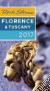 Rick Steves 2017 Florence & Tuscany libro in lingua di Steves Rick