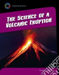 The Science of a Volcanic Eruption libro in lingua di Bell Samantha