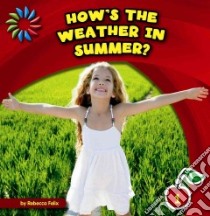 How's the Weather in Summer? libro in lingua di Felix Rebecca