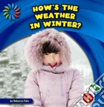 How's the Weather in Winter? libro in lingua di Felix Rebecca