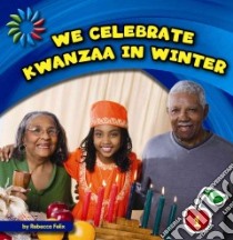 We Celebrate Kwanzaa in Winter libro in lingua di Felix Rebecca