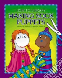 Making Sock Puppets libro in lingua di Petelinsek Kathleen