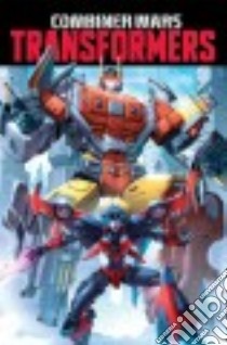 Transformers Combiner Wars libro in lingua di Scott Mairghread, Barber John, Long Tom B. (CON), Stone Sarah (ILT), Ramondelli Livio (ILT)
