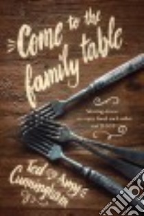 Come to the Family Table libro in lingua di Cunningham Ted, Cunningham Amy