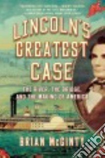 Lincoln's Greatest Case libro in lingua di McGinty Brian
