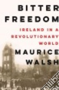 Bitter Freedom libro in lingua di Walsh Maurice
