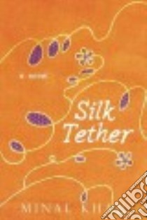 Silk Tether libro in lingua di Khan Minal