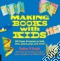 Making Books With Kids libro in lingua di Smith Esther K., Sanders Jane (ILT)