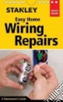 Stanley Easy Home Wiring Repairs libro in lingua di Popejoy Clifford A.