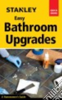 Stanley Easy Bathroom Upgrades libro in lingua di Toht David, Toht David (PHT), Anderson Rebecca (PHT)