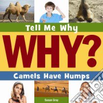 Camels Have Humps libro in lingua di Gray Susan Heinrichs