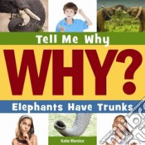 Elephants Have Trunks libro in lingua di Marsico Katie