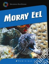 Moray Eel libro in lingua di Didier Dominique A.