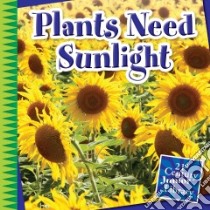 Plants Need Sunlight libro in lingua di Colby Jennifer