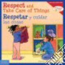 Respect and Take Care of Things / Respetar y cuidar las cosa libro in lingua di Meiners Cheri J., Johnson Meredith (ILT), Rojas Edgar (TRN)
