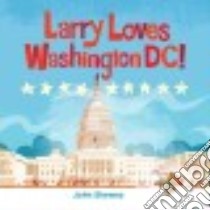 Larry Loves Washington, Dc! libro in lingua di Skewes John