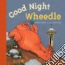 Good Night Wheedle libro in lingua di Cosgrove Stephen, James Robin (ILT)