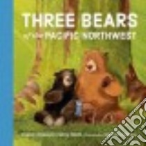 Three Bears of the Pacific Northwest libro in lingua di Vaughan Richard, Crews Marcia, Trammell Jeremiah (ILT)