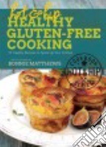 Hot & Hip Healthy Gluten-Free Cooking libro in lingua di Matthews Bonnie