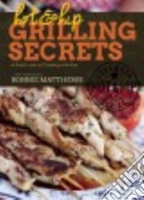 Hot & Hip Grilling Secrets libro in lingua di Matthews Bonnie