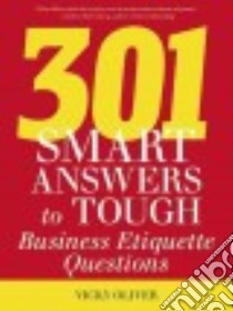 301 Smart Answers to Tough Business Etiquette Questions libro in lingua di Oliver Vicky
