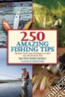 250 Amazing Fishing Tips libro in lingua di Underwood Lamar (EDT), Rice John (ILT)
