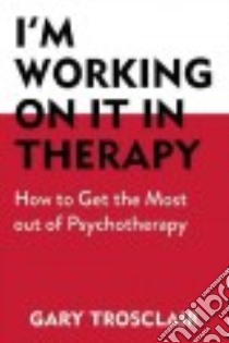 I'm Working on It in Therapy libro in lingua di Trosclair Gary