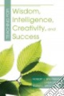 Teaching for Wisdom, Intelligence, Creativity, and Success libro in lingua di Sternberg Robert J., Jarvin Linda, Grigorenko Elena L.