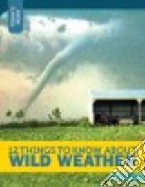 12 Things to Know About Wild Weather libro in lingua di Kallio Jamie