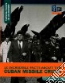 12 Incredible Facts About the Cuban Missile Crisis libro in lingua di Edwards Sue Bradford